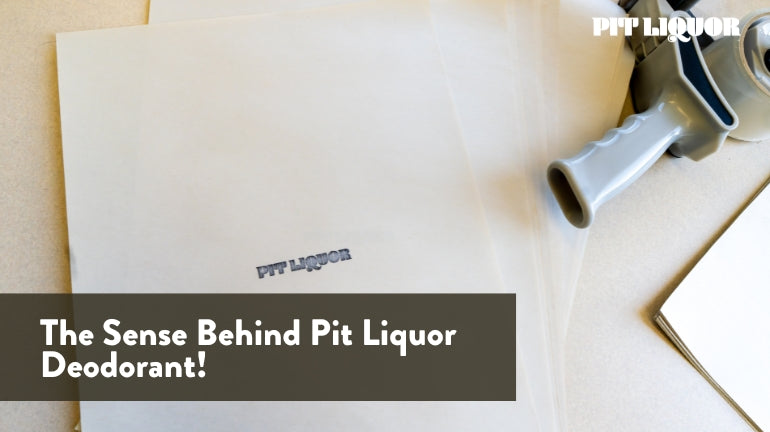 The Sense Behind Pit Liquor Deodorant!