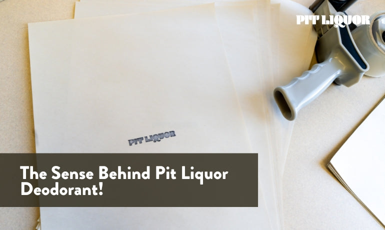 The Sense Behind Pit Liquor Deodorant!